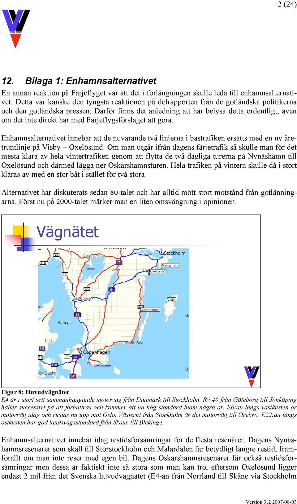 Därför finns det anledning att här belysa detta ordentligt, även om det inte direkt har med Färjeflygsförslaget att göra.