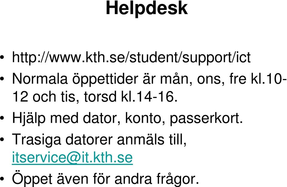 fre kl.10-12 och tis, torsd kl.14-16.