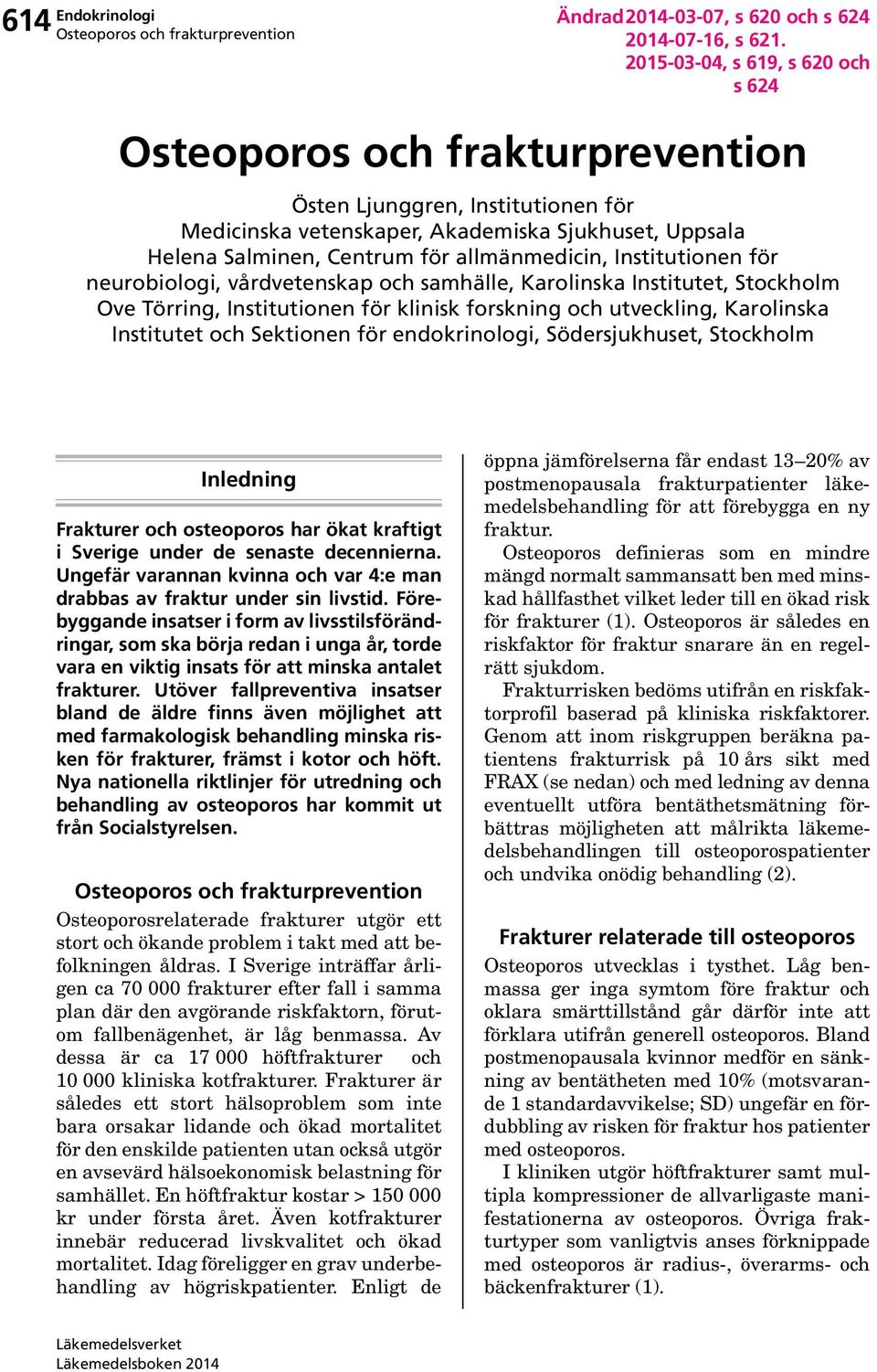 vårdvetenskap och samhälle, Karolinska Institutet, Stockholm Ove Törring, Institutionen för klinisk forskning och utveckling, Karolinska Institutet och Sektionen för endokrinologi, Södersjukhuset,