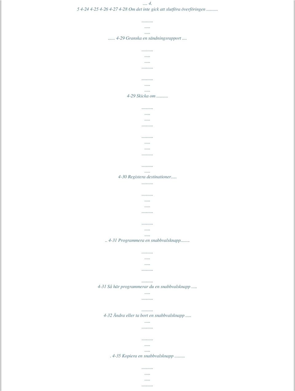 . 4-31 Programmera en snabbvalsknapp.