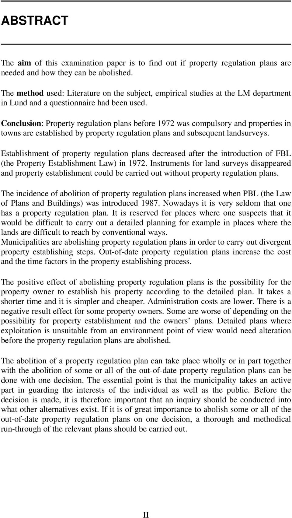 Conclusion: Property regulation plans before 1972 was compulsory and properties in towns are established by property regulation plans and subsequent landsurveys.