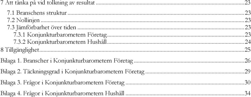 .. 25 Bilaga 1. Branscher i Konjunkturbarometern Företag... 26 Bilaga 2.