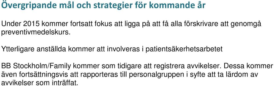 Ytterligare anställda kommer att involveras i patientsäkerhetsarbetet BB Stockholm/Family kommer som