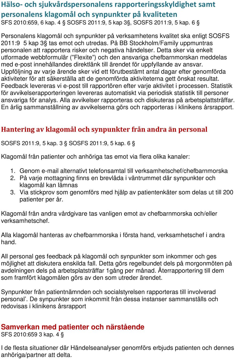 På BB Stockholm/Family uppmuntras personalen att rapportera risker och negativa händelser.