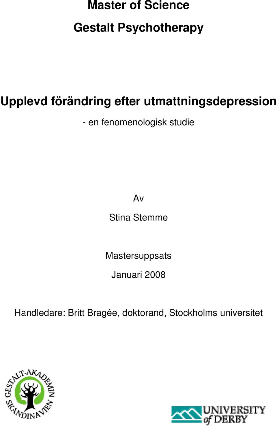 fenomenologisk studie Av Stina Stemme Mastersuppsats