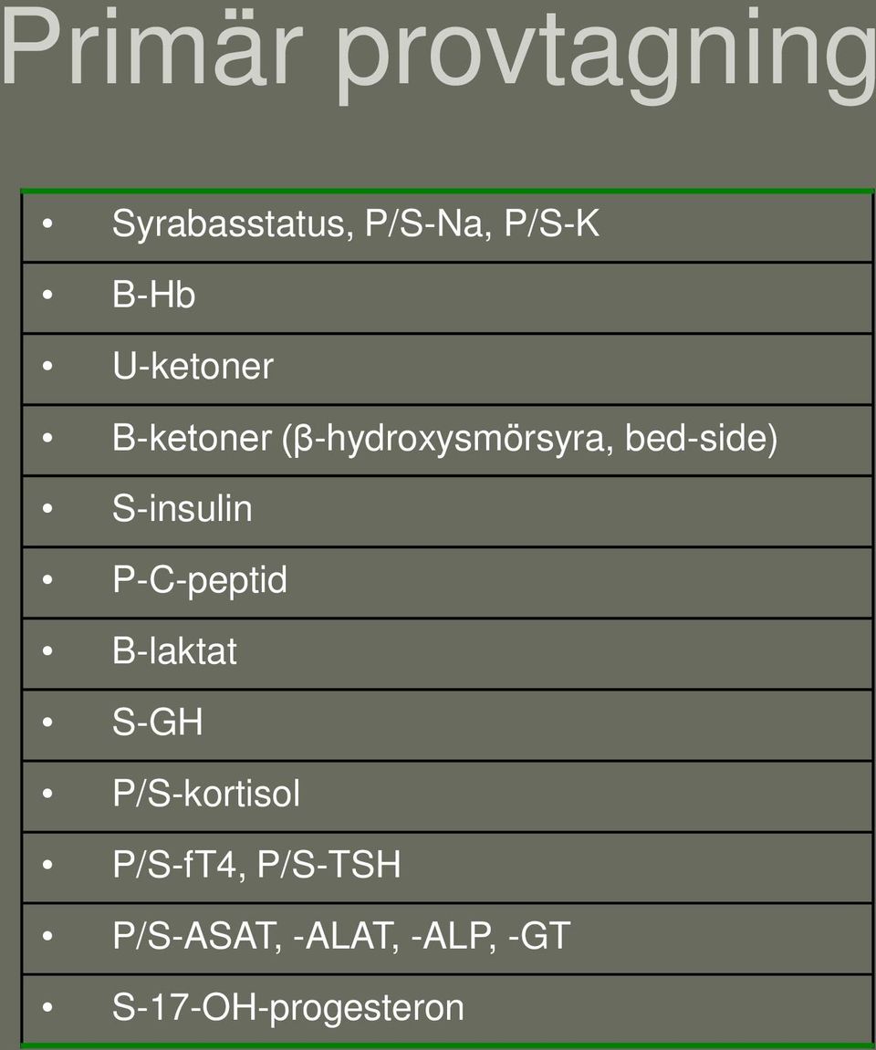 S-insulin P-C-peptid B-laktat S-GH P/S-kortisol