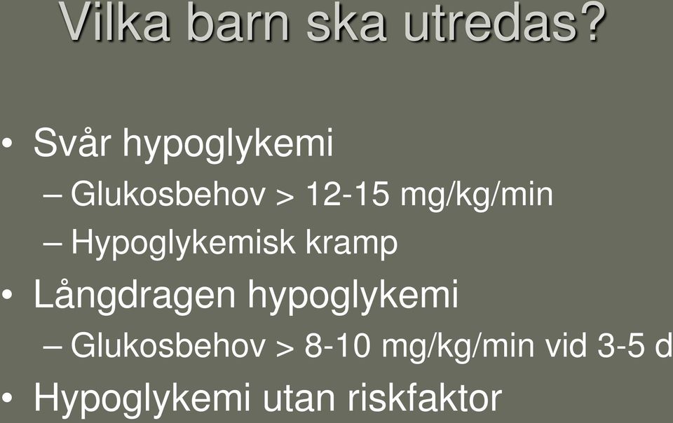 mg/kg/min Hypoglykemisk kramp Långdragen