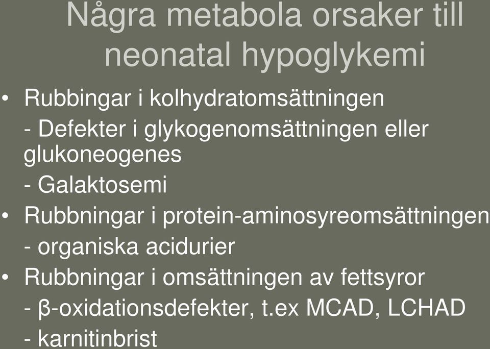 Galaktosemi Rubbningar i protein-aminosyreomsättningen - organiska acidurier