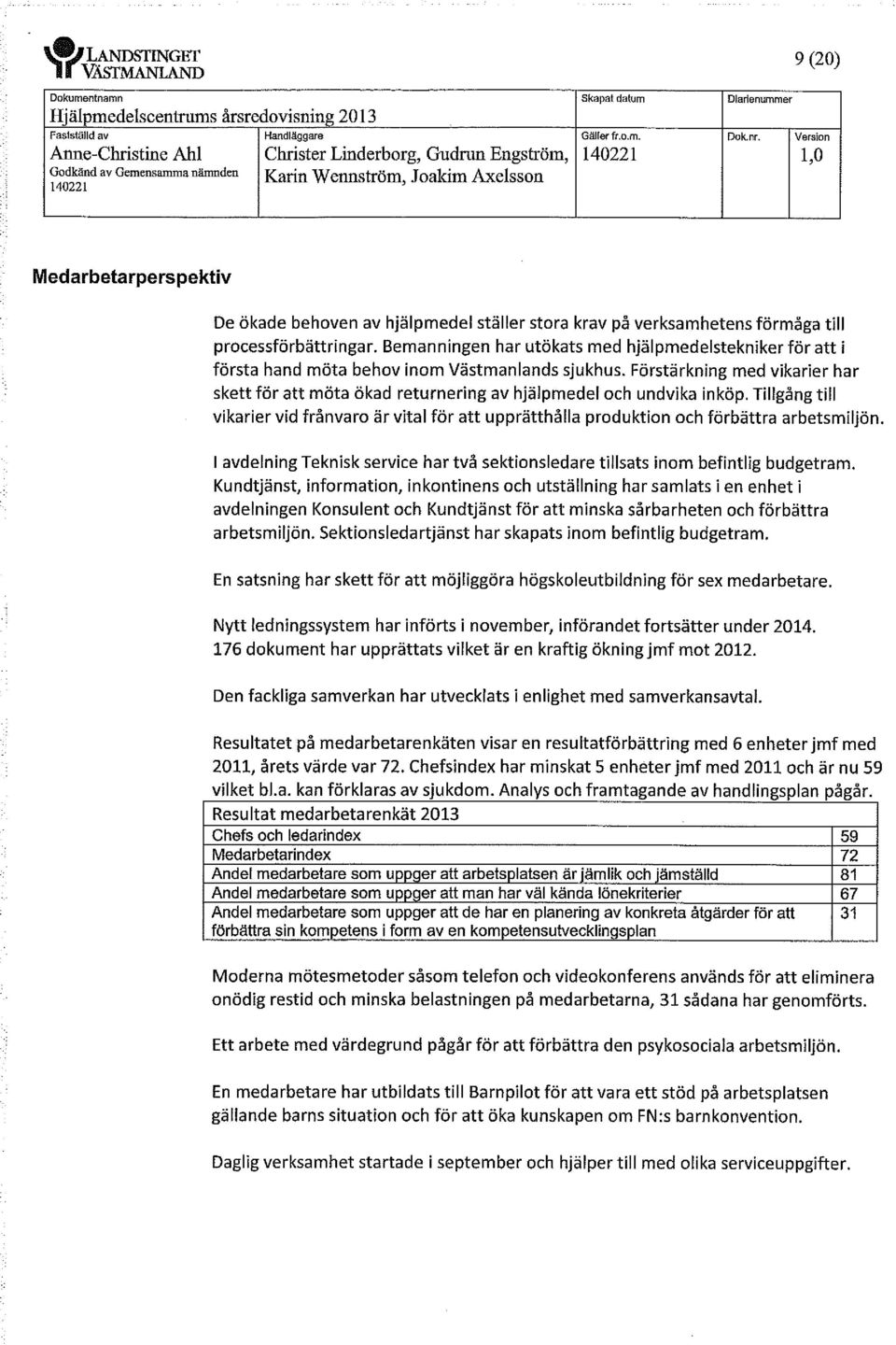 Bemanningen har utökats med hjälpmedelstekniker för att i första hand möta behov inom Västmanlands sjukhus.