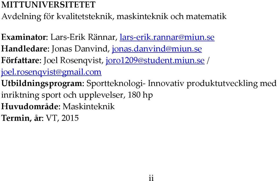 se Författare:, joro1209@student.miun.se / joel.rosenqvist@gmail.