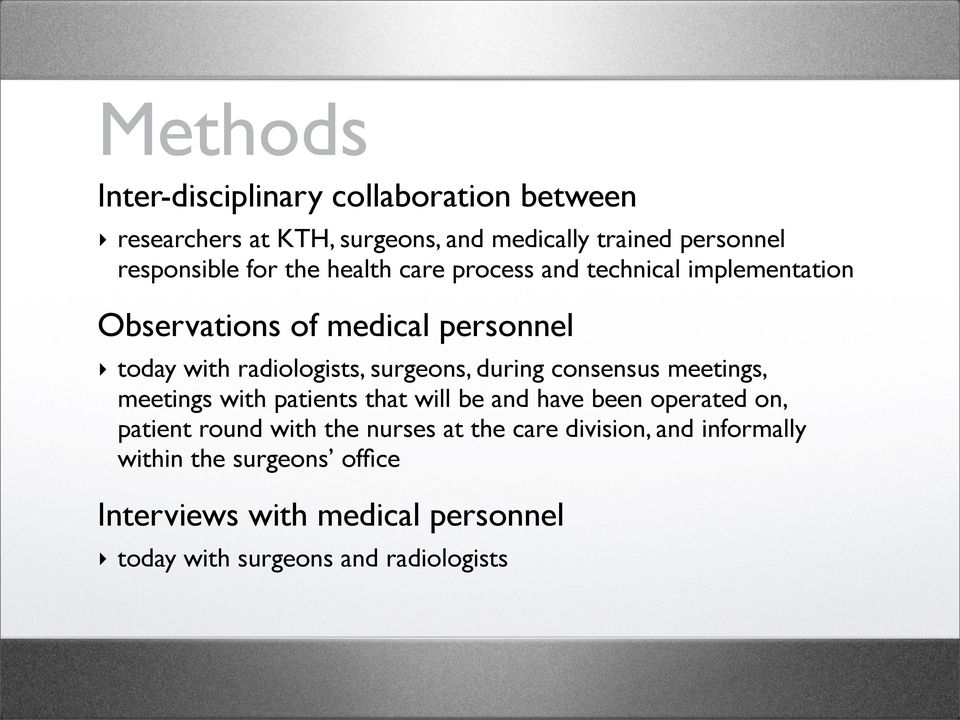 during consensus meetings, meetings with patients that will be and have been operated on, patient round with the nurses at the