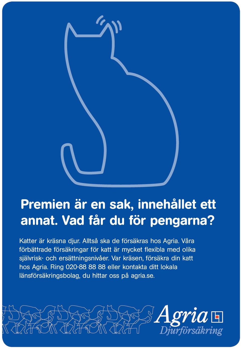 Våra förbättrade försäkringar för katt är mycket flexibla med olika självrisk- och