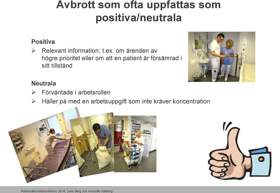 om ärenden av högre prioritet eller om att en patient är försämrad