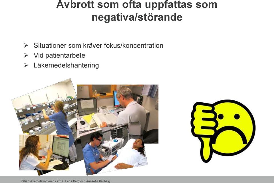 som kräver fokus/koncentration