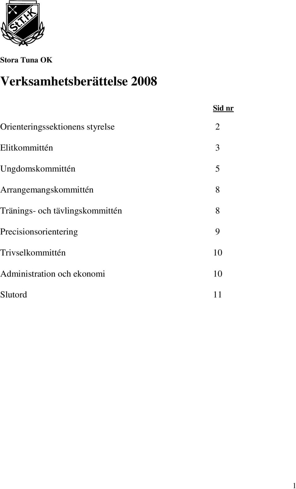 Ungdomskommittén 5 Arrangemangskommittén 8 Tränings- och