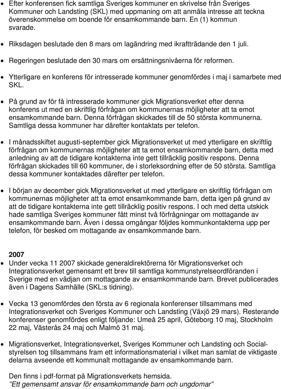 Ytterligare en konferens för intresserade kommuner genomfördes i maj i samarbete med SKL.