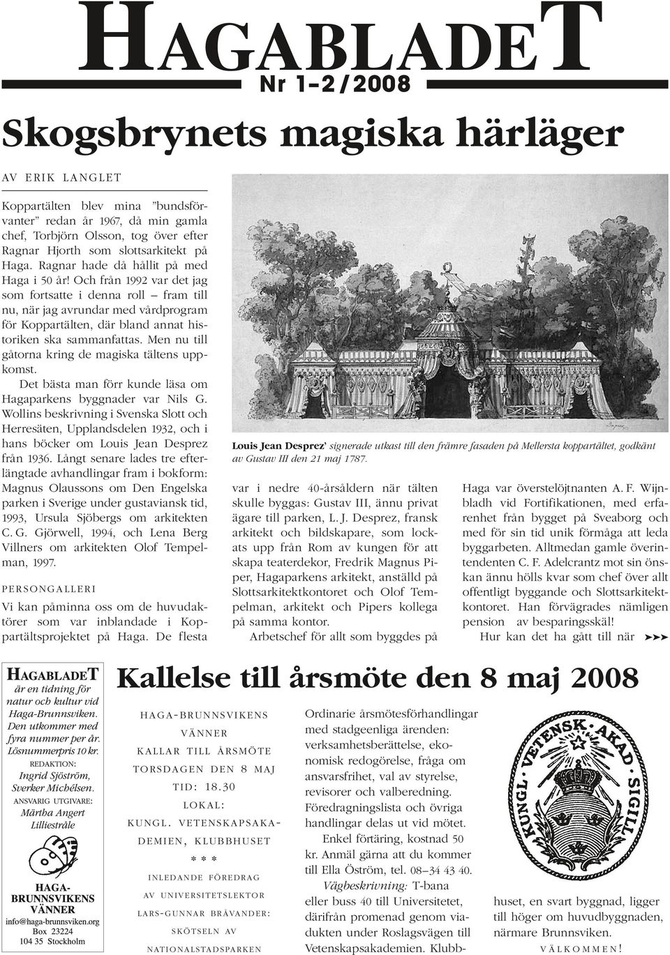 Och från 1992 var det jag som fortsatte i denna roll fram till nu, när jag avrundar med vårdprogram för Koppartälten, där bland annat historiken ska sammanfattas.