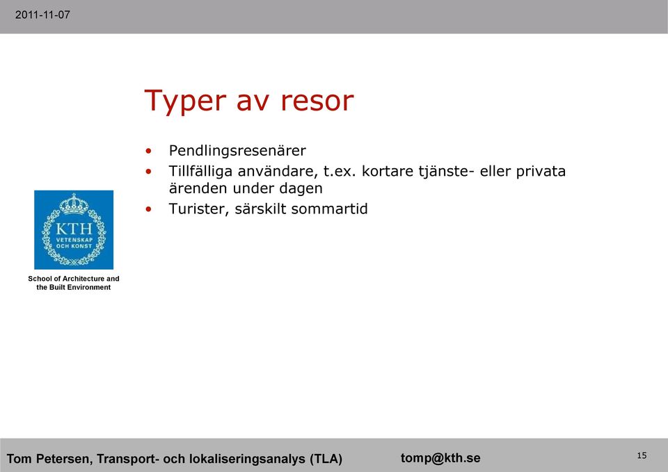 kortare tjänste- eller privata