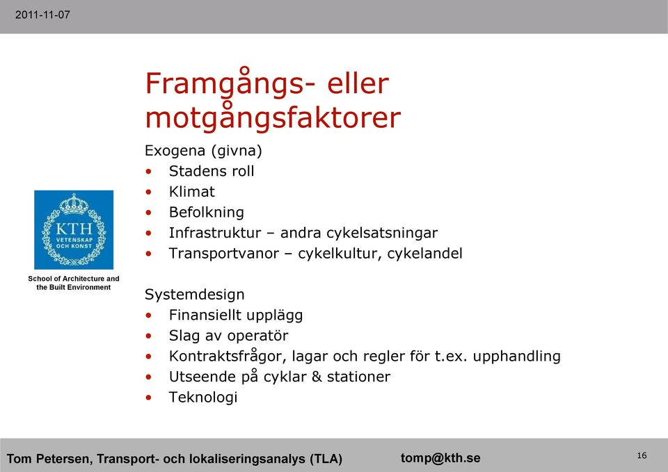 cykelandel Systemdesign Finansiellt upplägg Slag av operatör