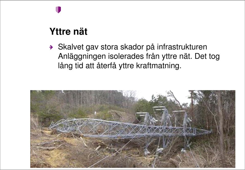 isolerades från yttre nät.