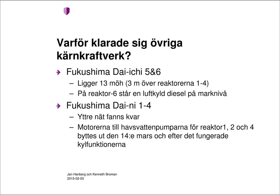 står en luftkyld diesel på marknivå Fukushima Dai-ni 1-4 Yttre nät fanns kvar