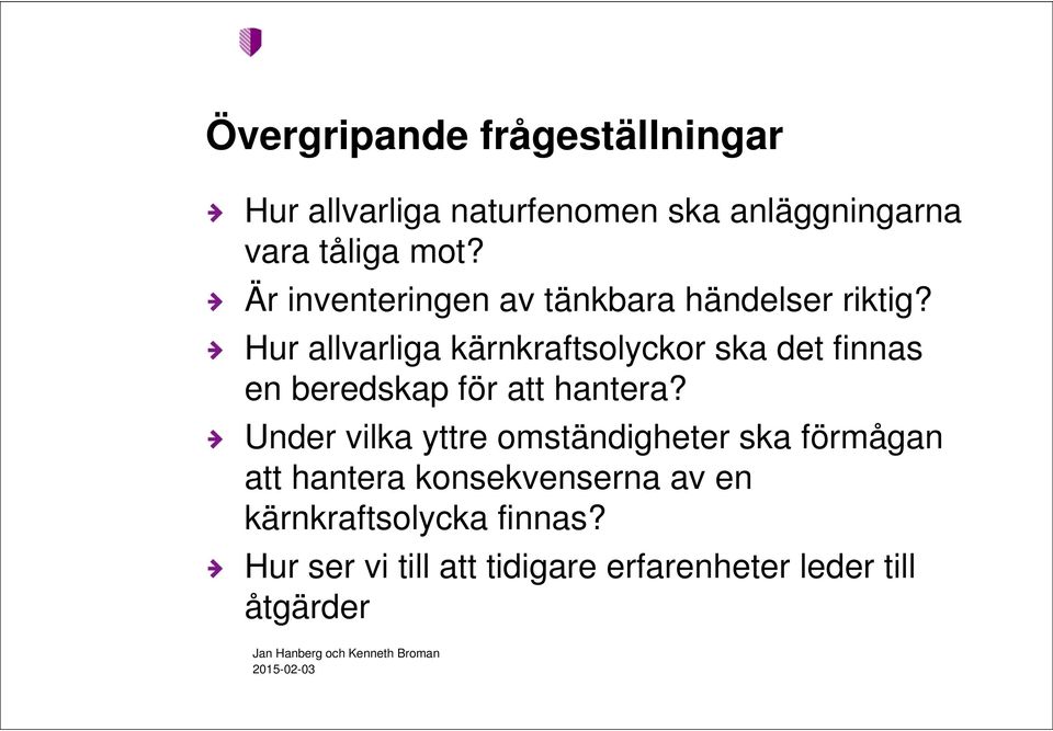 Hur allvarliga kärnkraftsolyckor ska det finnas en beredskap för att hantera?