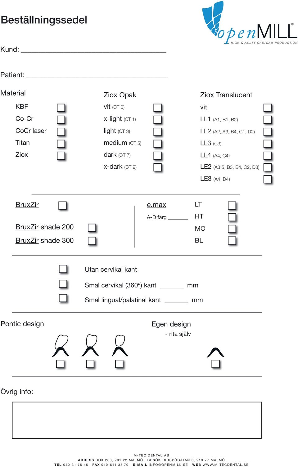 (CT 9) LL4 (A4, C4) LE2 (A3.5, B3, B4, C2, D3) LE3 (A4, D4) BruxZir BruxZir shade 200 BruxZir shade 300 e.