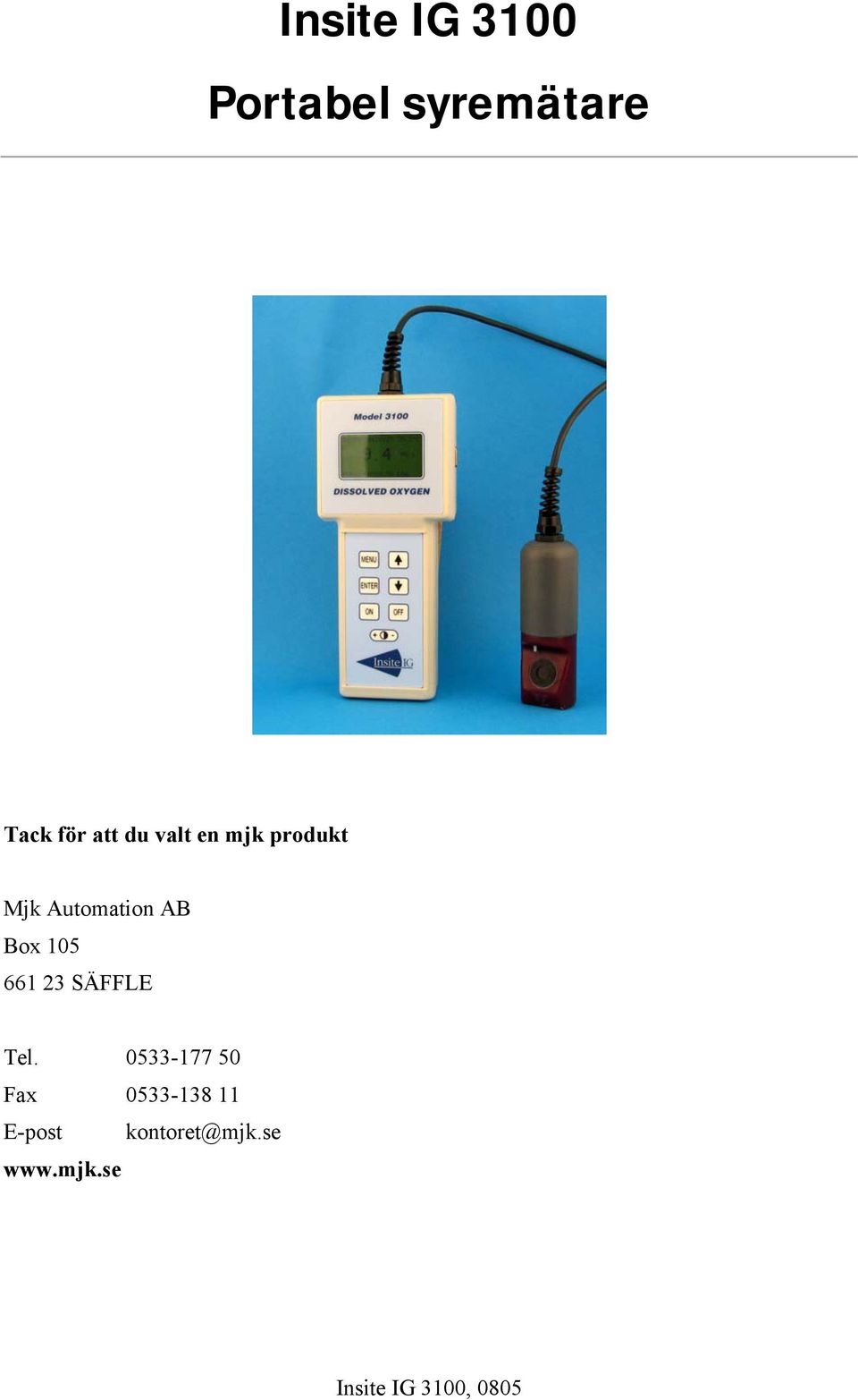 Box 105 661 23 SÄFFLE Tel.