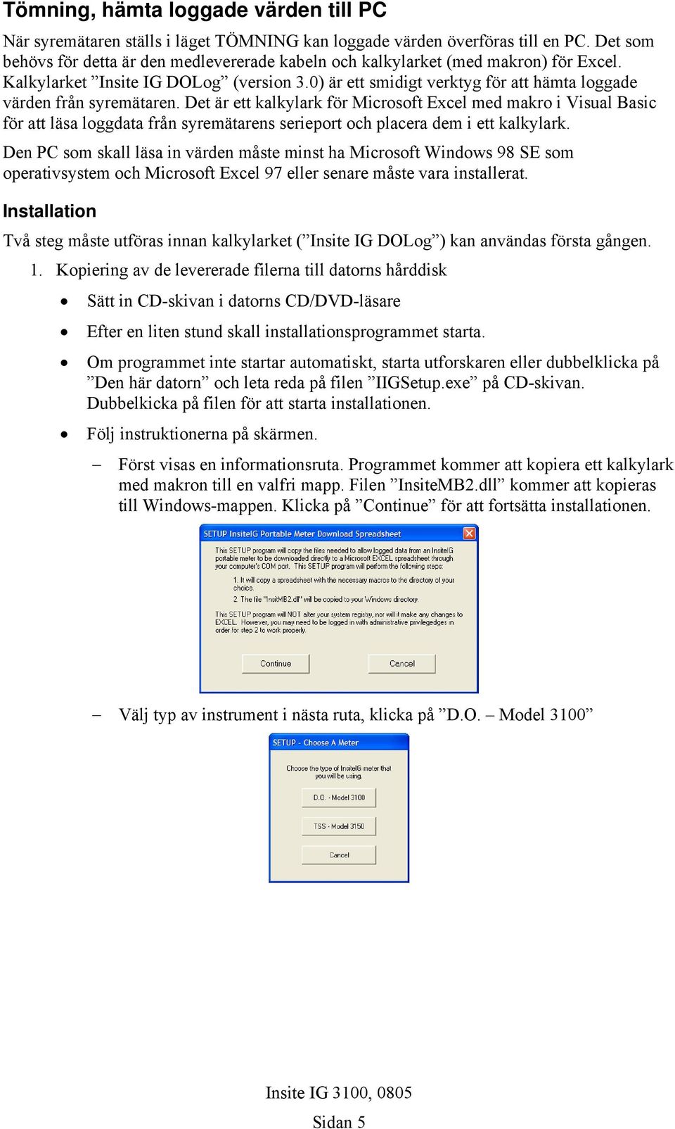 0) är ett smidigt verktyg för att hämta loggade värden från syremätaren.