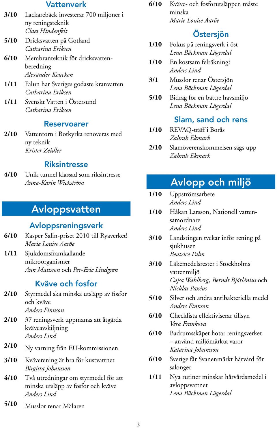 Anna-Karin Wickström Avloppsvatten Avloppsreningsverk 6/10 Kasper Salin-priset 2010 till Ryaverket!