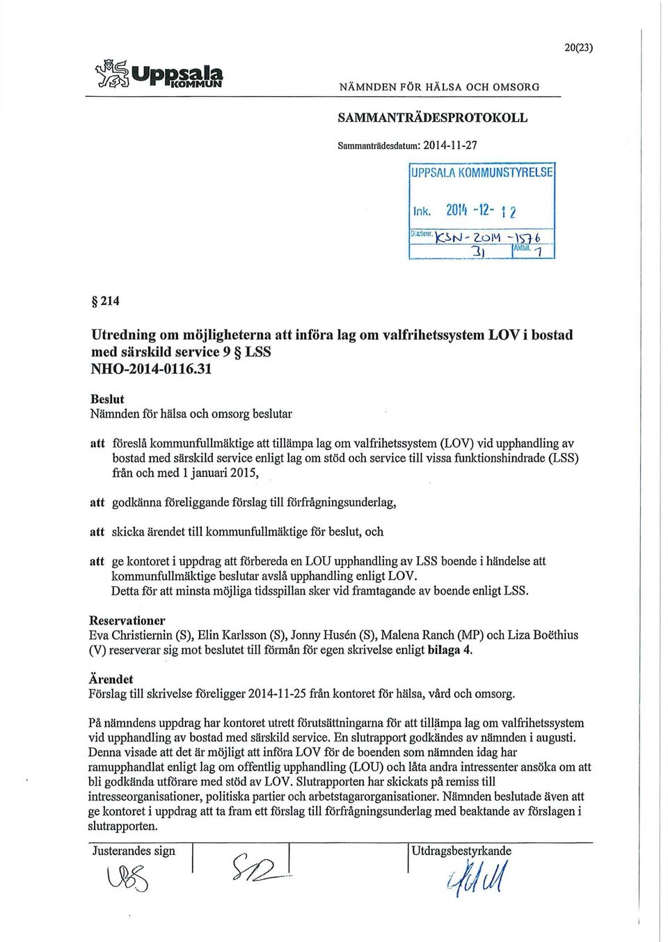 31 Beslut Nämnden för hälsa och omsorg beslutar att föreslå kommunfullmäktige att tillämpa lag om valfrihetssystem (LOV) vid upphandling av bostad med särskild service enligt lag om stöd och service