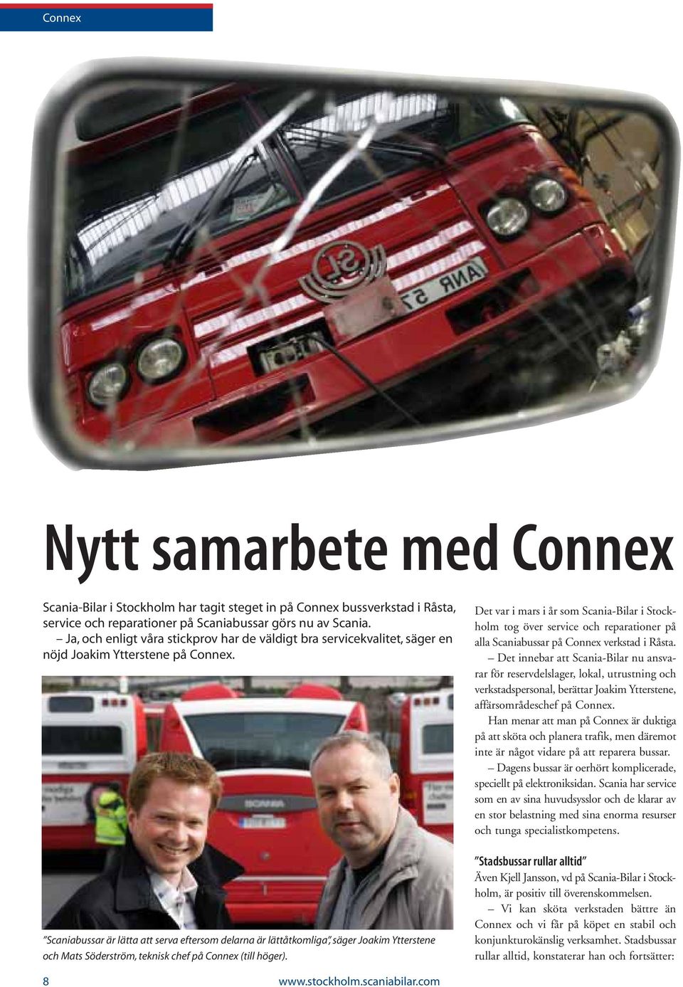 Scaniabussar är lätta att serva eftersom delarna är lättåtkomliga, säger Joakim Ytterstene och Mats Söderström, teknisk chef på Connex (till höger).