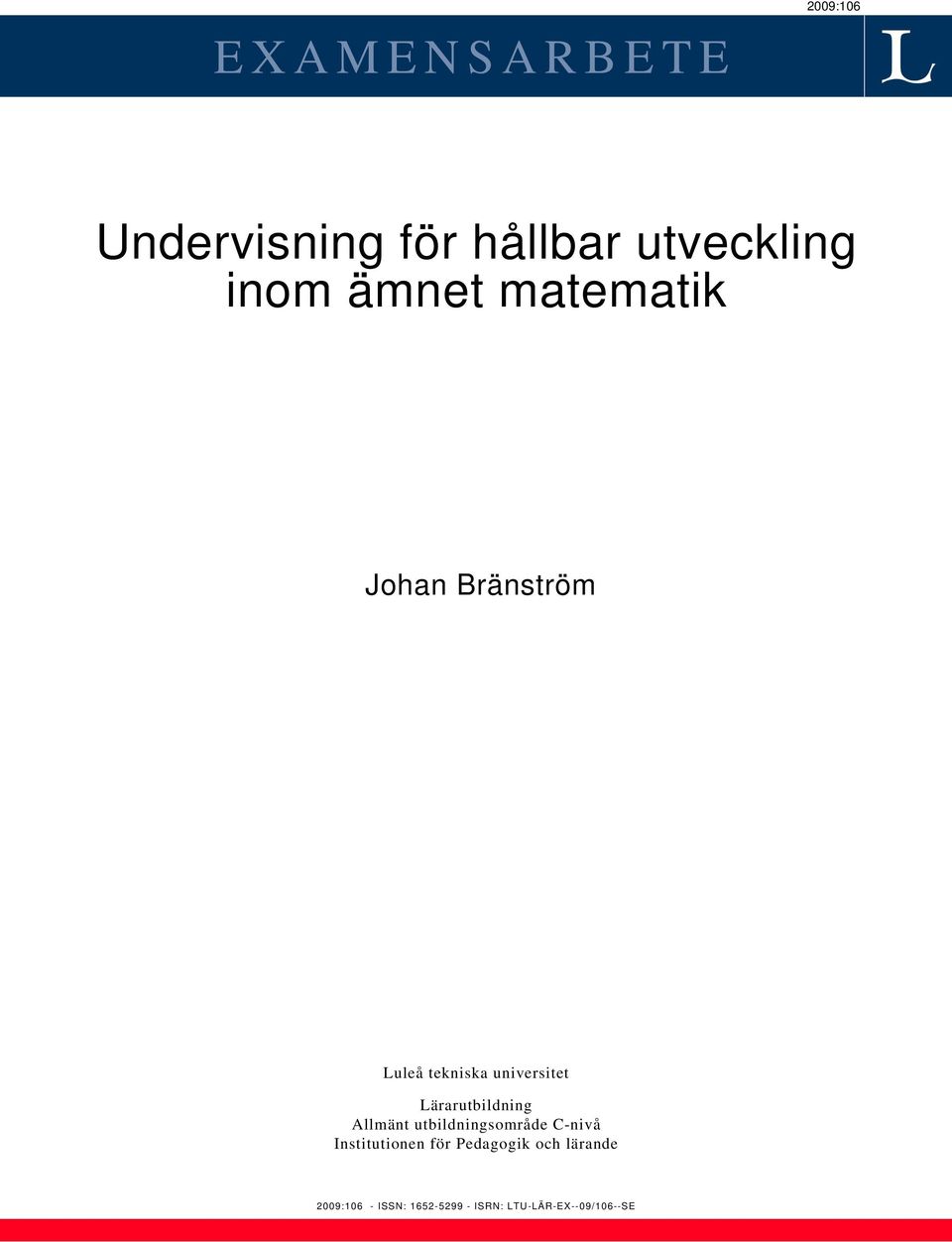 Lärarutbildning Allmänt utbildningsområde C-nivå Institutionen för