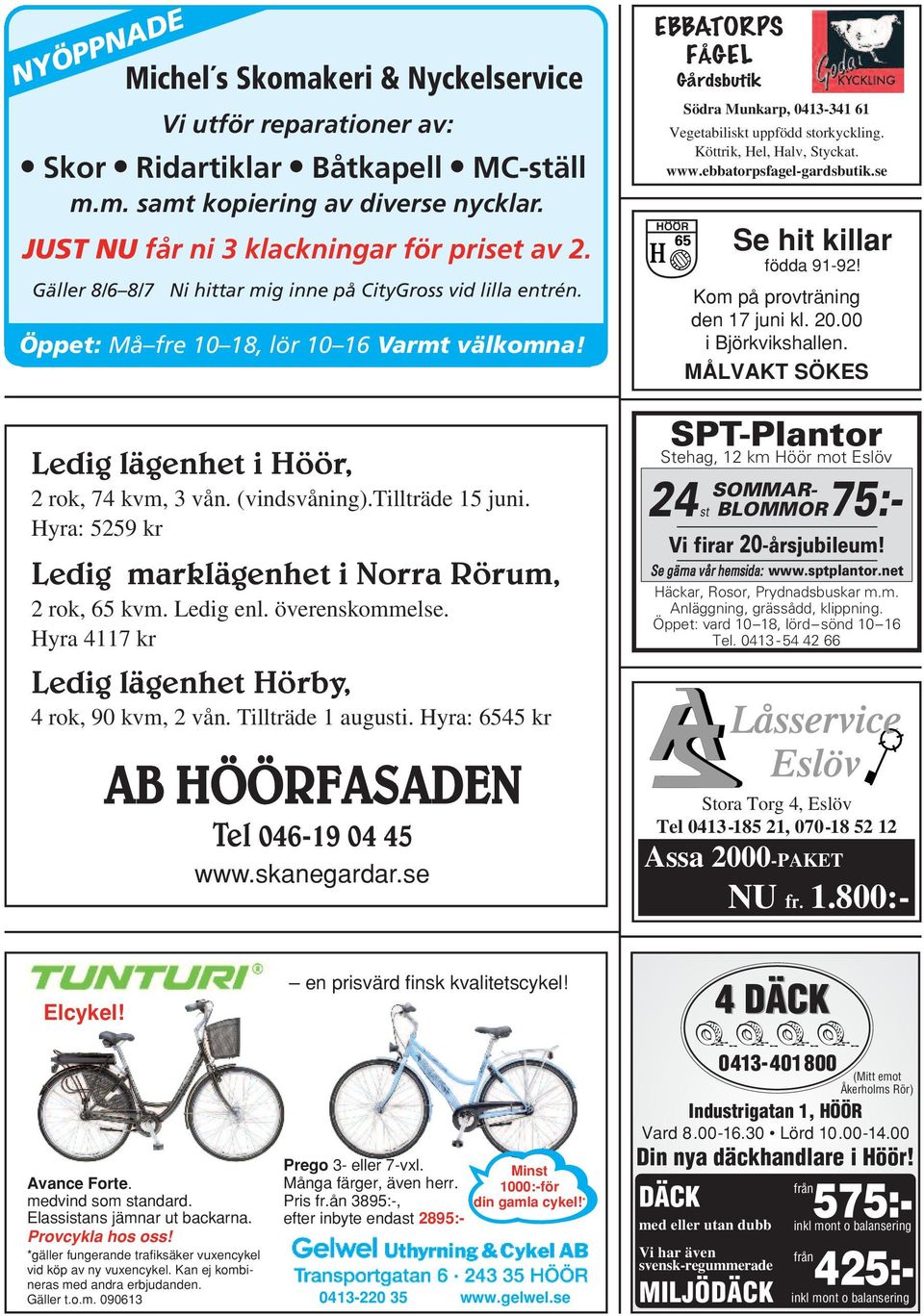 Hyra: 5259 kr Ledig marklägenhet i Norra Rörum, 2 rok, 65 kvm. Ledig enl. överenskommelse. Hyra 4117 kr Ledig lägenhet Hörby, 4 rok, 90 kvm, 2 vån. Tillträde 1 augusti.