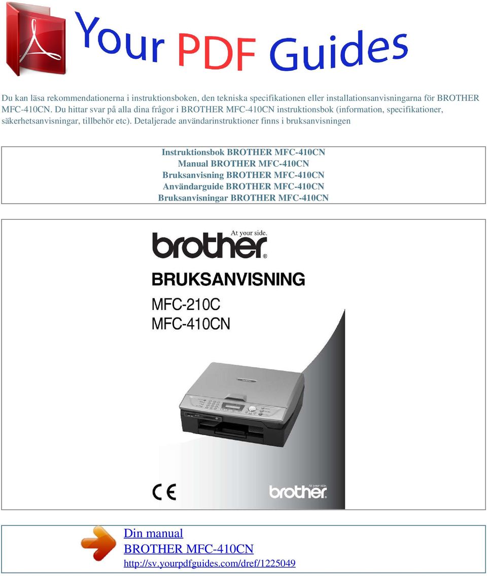 Detaljerade användarinstruktioner finns i bruksanvisningen Instruktionsbok BROTHER MFC-410CN Manual BROTHER MFC-410CN Bruksanvisning BROTHER