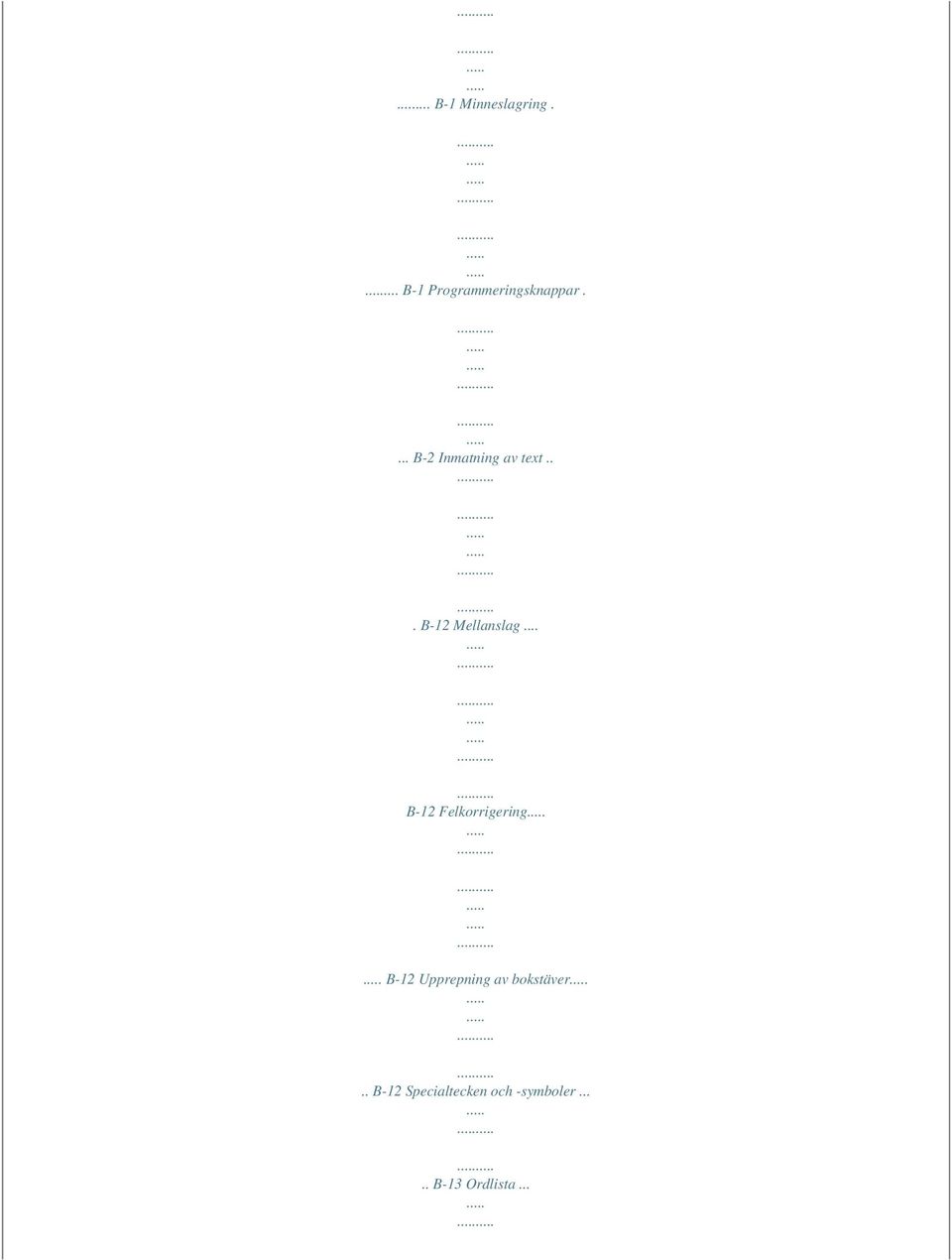 .. B-12 Felkorrigering B-12 Upprepning av bokstäver.