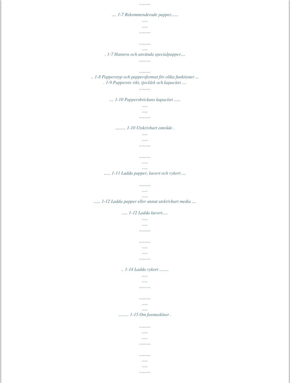 ... 1-9 Papperets vikt, tjocklek och kapacitet...... 1-10 Pappersbrickans kapacitet.
