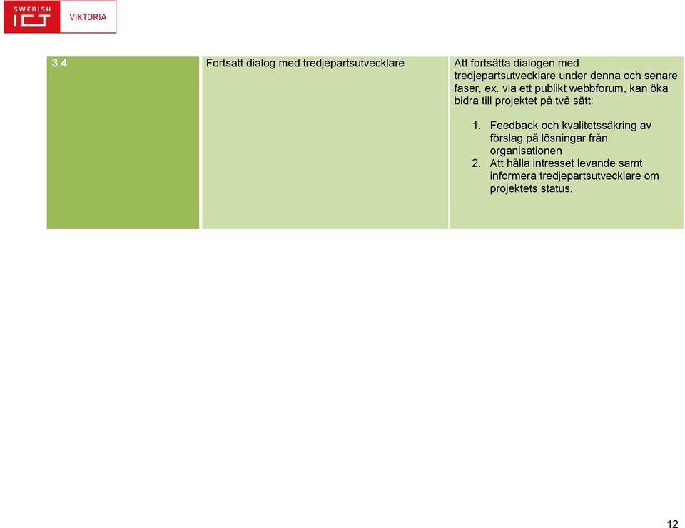 via ett publikt webbforum, kan öka bidra till projektet på två sätt: 1.