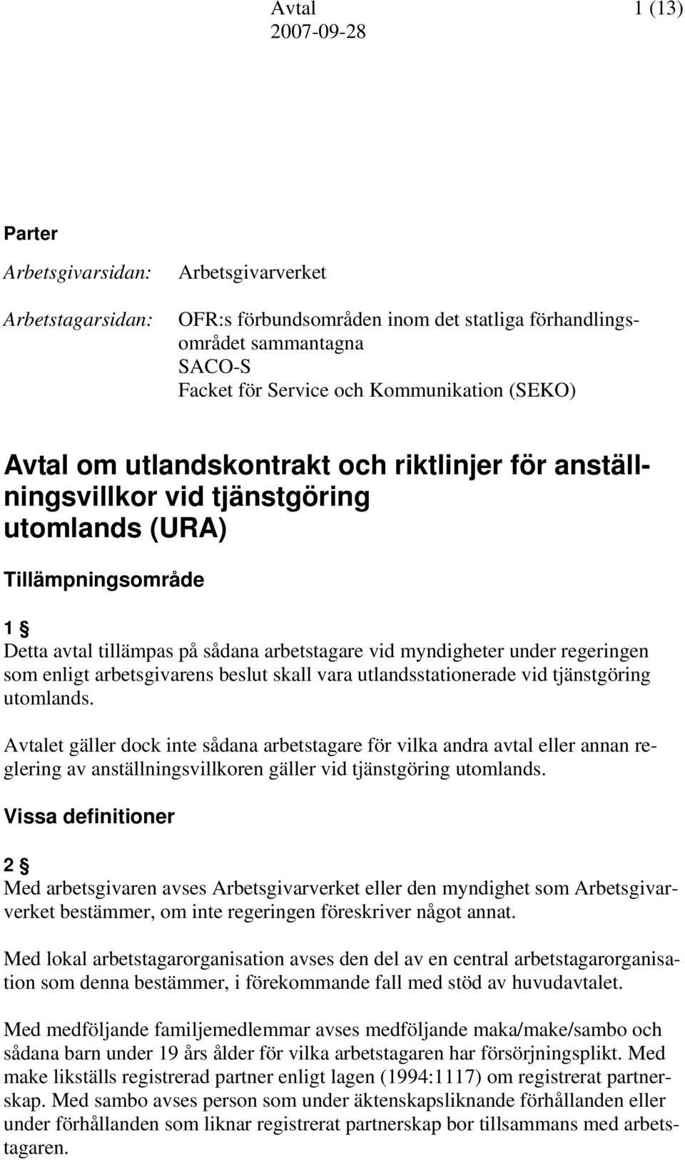 under regeringen som enligt arbetsgivarens beslut skall vara utlandsstationerade vid tjänstgöring utomlands.