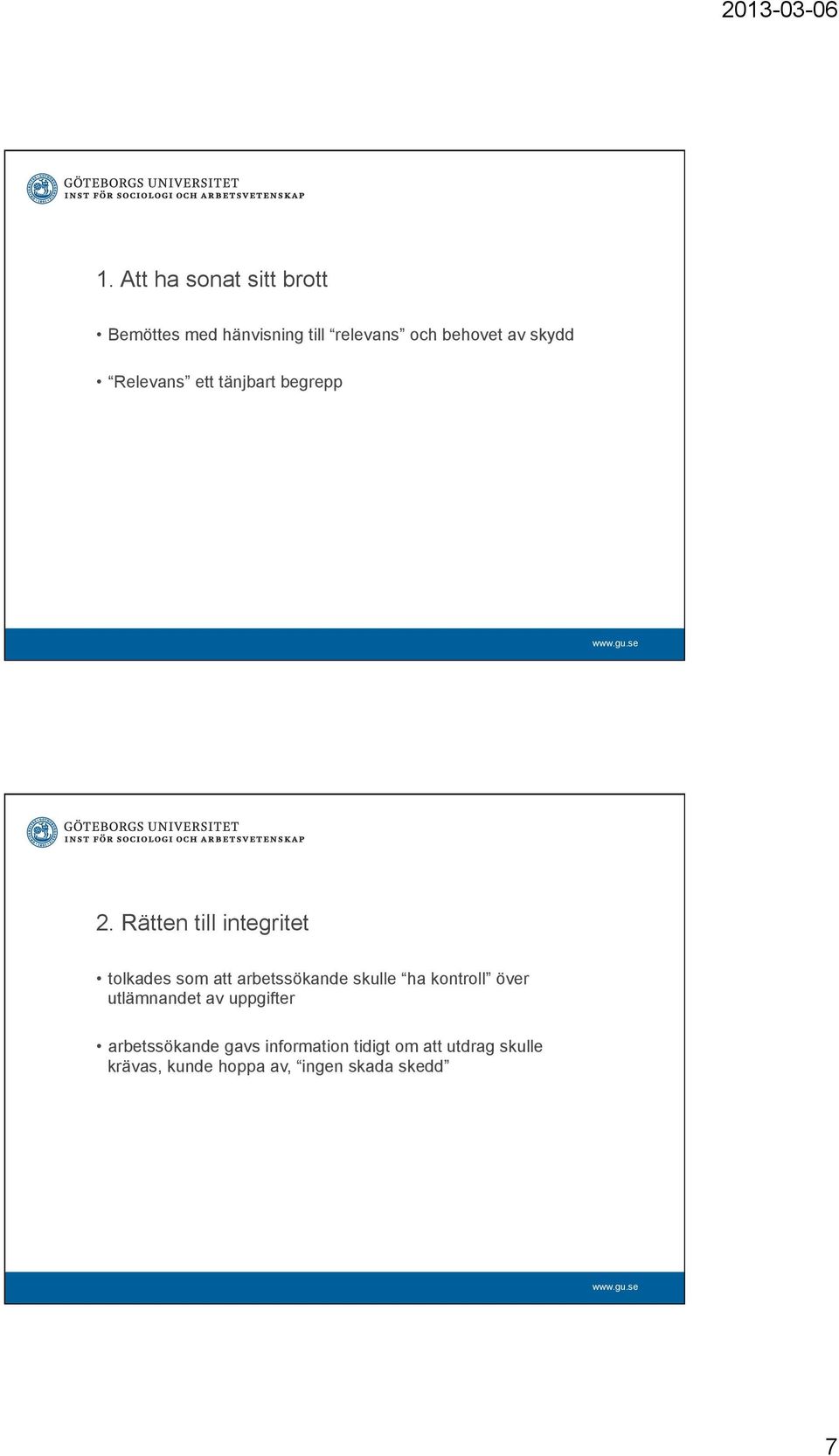 Rätten till integritet tolkades som att arbetssökande skulle ha kontroll över