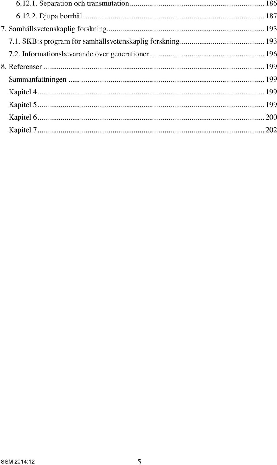 .. 193 7.2. Informationsbevarande över generationer... 196 8. Referenser.