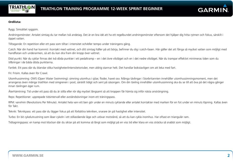 Tilltagande: En repetition eller ett pass som tilltar i intensitet och/eller tempo under träningens gång.