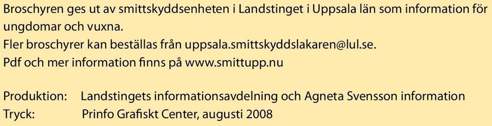 se. Pdf och mer information finns på www.smittupp.