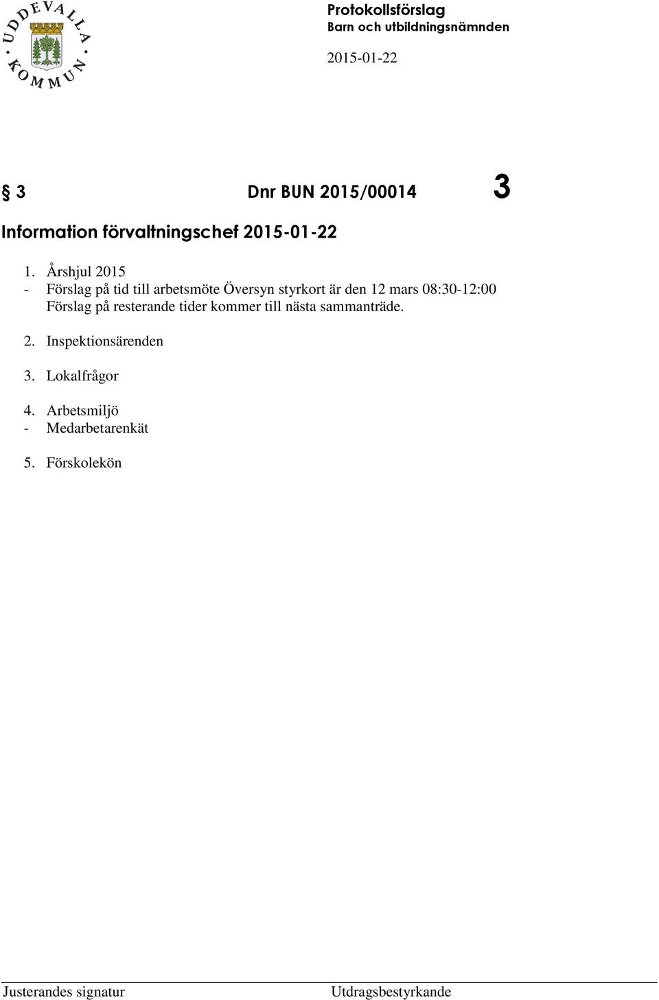 Årshjul 2015 - Förslag på tid till arbtsmöt Övrsyn styrkort är dn 12 mars 08:30-12:00