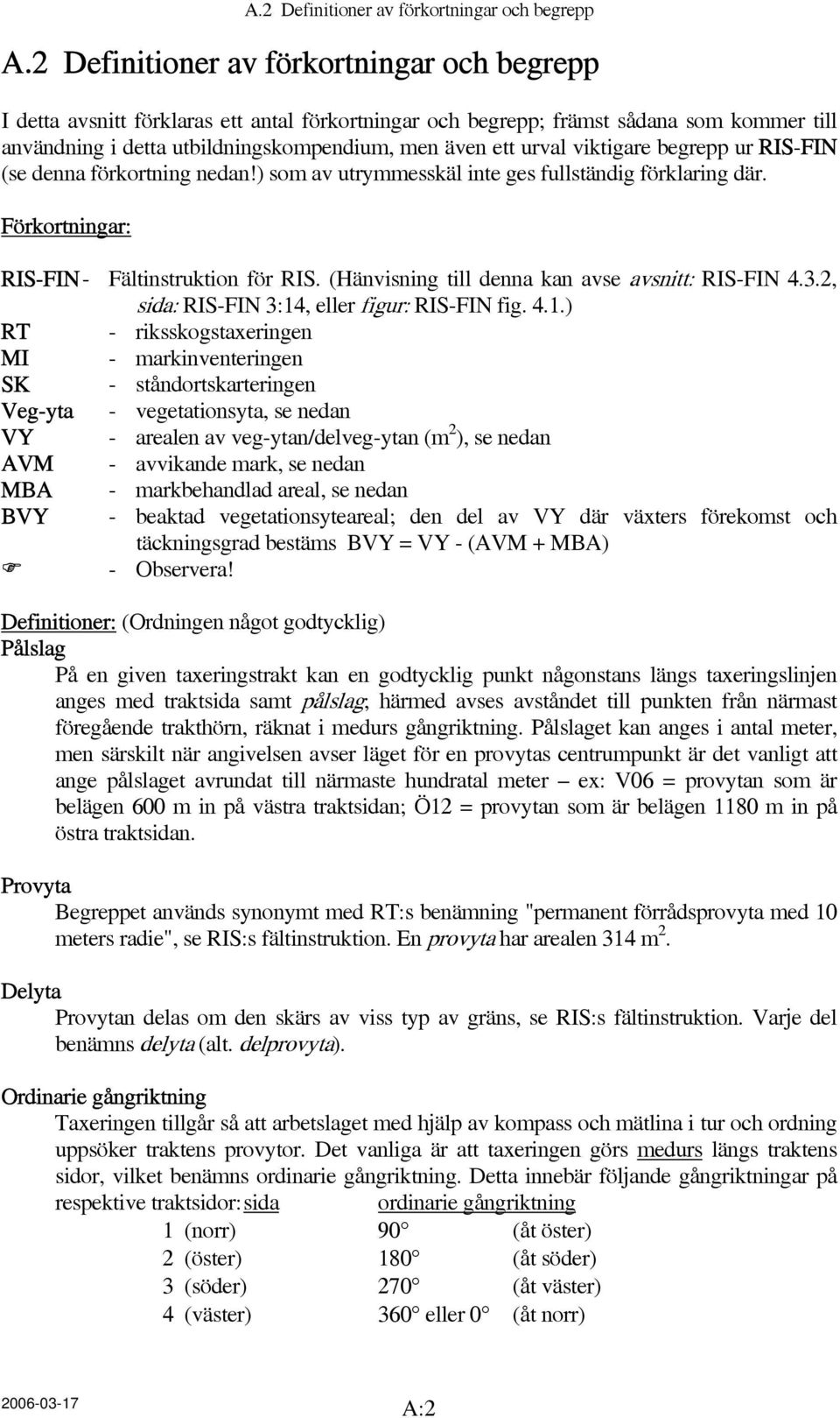 viktigare begrepp ur RIS-FIN (se denna förkortning nedan!) som av utrymmesskäl inte ges fullständig förklaring där. Förkortningar: RIS-FIN - Fältinstruktion för RIS.