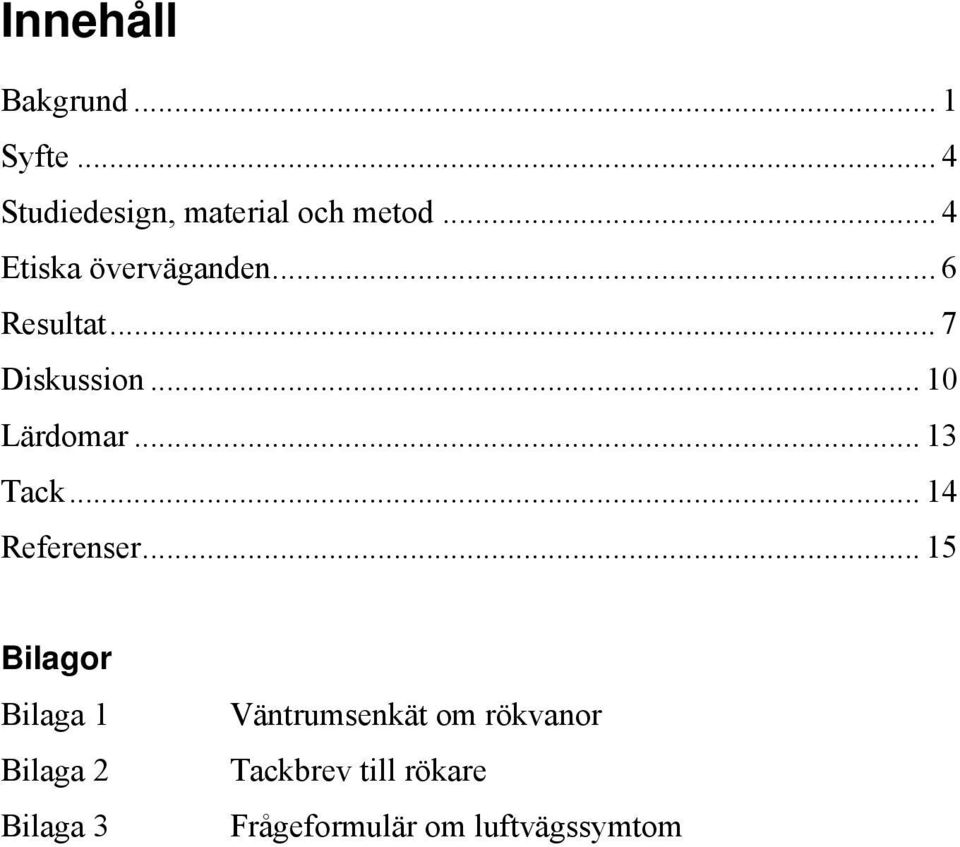 .. 13 Tack... 14 Referenser.