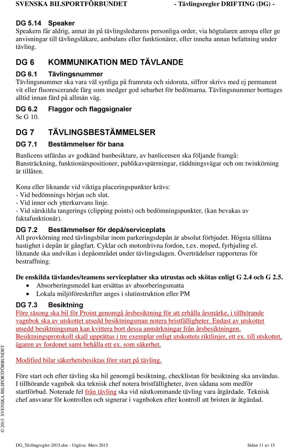 befattning under tävling. DG 6 KOMMUNIKATION MED TÄVLANDE DG 6.