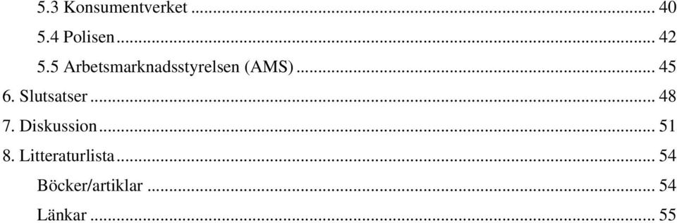 Slutsatser... 48 7. Diskussion... 51 8.