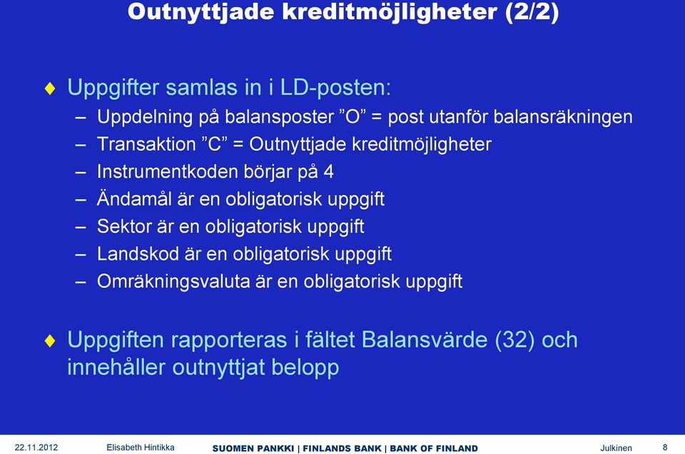 en obligatorisk uppgift Sektor är en obligatorisk uppgift Landskod är en obligatorisk uppgift