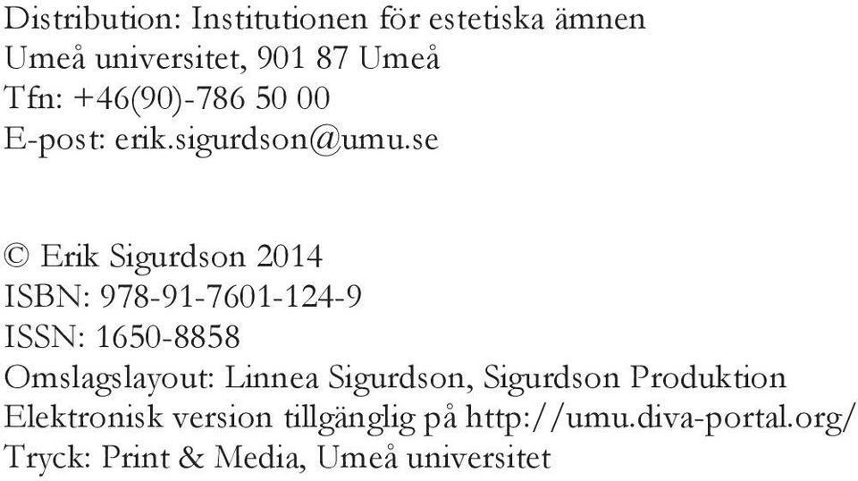 se Erik Sigurdson 2014 ISBN: 978-91-7601-124-9 ISSN: 1650-8858 Omslagslayout: Linnea